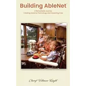 Building AbleNet: A Remarkable Journey, Creating Assistive Technology and Impacting Lives