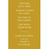 The Fire Next Time; Nobody Knows My Name; No Name in the Street; The Devil Finds Work: Introduction by Eddie S. Glaude Jr.