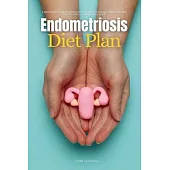 Endometriosis Diet Plan: A Beginner’s 3-Week Step-by-Step Guide for Women, With Curated Recipes and a Sample Meal Plan