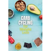Carb Cycling for Weight Loss: A Beginner’s 3-Week Guide with Sample Curated Recipes