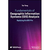 Fundamentals of Geographic Information Systems (Gis) Analysis: Applying Arcgis-Pro