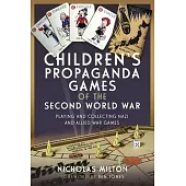 Children’s Propaganda Games of the Second World War: Playing and Collecting Nazi and Allied War Games