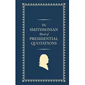 Smithsonian Book of Presidential Quotations