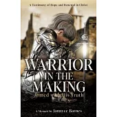 Warrior in the Making: Armed with His Truth