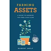 Farming Assets: A Guide to Growing Tax-Free Cash Flow
