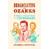 Broadcasting the Ozarks: Si Siman and Country Music at the Crossroads