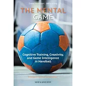 The Mental Game: Cognitive Training, Creativity, and Game Intelligence in Handball