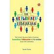The Networked Librarian: The School Librarian’s Role in Fostering Connections, Collaboration and Co-Creation Across the Community