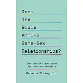 Does the Bible Affirm Same-Sex Relationships?: Examining 10 Claims about Scripture and Sexuality