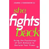 She Fights Back: Using the Psychology of Self-Defence to Reclaim Your Power
