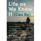 Life as We Know It (Can Be): My Search for a World Worth Passing Down