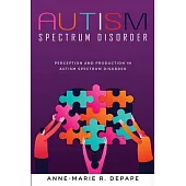 Perception and Production in Autism Spectrum Disorder