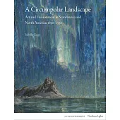 A Circumpolar Landscape: Art and Environment in Scandinavia and North America, 1890-1930