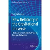 New Relativity in the Gravitational Universe: The Theory of Cosmic Relativity and Its Experimental Evidence