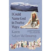 I Could Name God in Twelve Ways: Essays