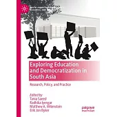 Exploring Education and Democratization in South Asia: Research, Policy, and Practice