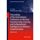 Proceedings of the International Conference on Machine Learning, Deep Learning and Computational Intelligence for Wireless Communication: Mdcwc 2023