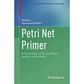 Petri Net Primer: A Compendium on the Core Model, Analysis, and Synthesis