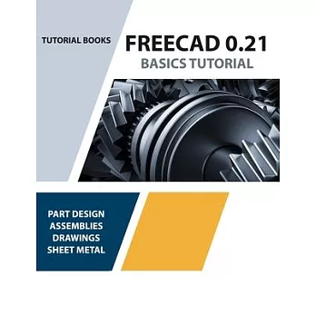 FreeCAD 0.21 Basics Tutorial (Colored): Your Essential Guide to 3D Modeling and Design