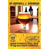 Beer’s Industrial Era: Brewing Giants, Innovations, and the Fight Against the Dry Spell