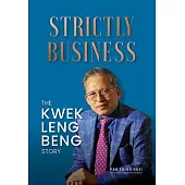 Strictly Business: The Kwek Leng Beng Story