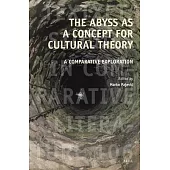 The Abyss as a Concept for Cultural Theory: A Comparative Exploration
