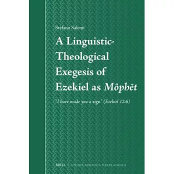 A Linguistic-Theological Exegesis of Ezekiel as Môphēt: ＂I Have Made You a Sign＂ (Ezekiel 12:6)