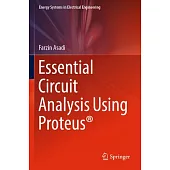 Essential Circuit Analysis Using Proteus(r)