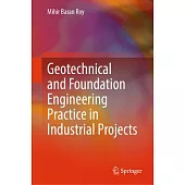 Geotechnical and Foundation Engineering Practice in Industrial Projects
