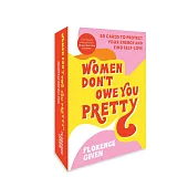 Women Don’t Owe You Pretty: 50 Cards to Protect Your Energy and Find Self-Love