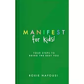 Manifest for Kids: Four steps to being the best you