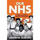 Our Nhs: A History of Britain’s Best Loved Institution