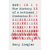 Roe: The History of a National Obsession