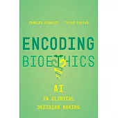 Encoding Bioethics: AI in Clinical Decision-Making