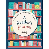 A Reader’s Journal: Read, Remember, and Reflect on Your Favorite Books
