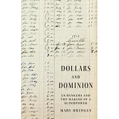 Dollars and Dominion: Us Bankers and the Making of a Superpower