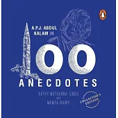 A.P.J. Abdul Kalam in 100 Anecdotes: Collector’s Edition: Inspirational Biography of Indian President & Rocket Scientist