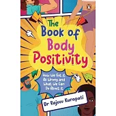 The Book of Body Positivity: How We Got It All Wrong and What We Can Do about It