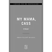 My Mama, Cass: A Memoir