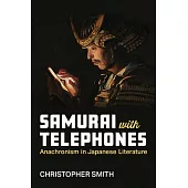 Samurai with Telephones: Anachronism in Japanese Literature