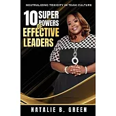 10 Superpowers of Effective Leaders: Neutralizing Toxicity in Team Culture
