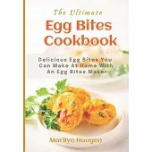 The Ultimate Egg Bites Cookbook