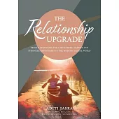 The Relationship Upgrade: Proven Strategies for a Healthier, Happier and Stronger Partnership in the Modern Digital World