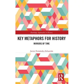 Key Metaphors for History: Concepts and Images in Time