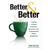 Better and Better: Creating a Culture of Purpose, Excellence, and Transformative Human Engagement