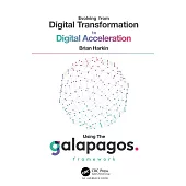 Evolving from Digital Transformation to Digital Acceleration Using the Galapagos Framework