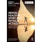 Mental Health in Sport and Physical Activity: Selected Writings from the Issp Academy of Science