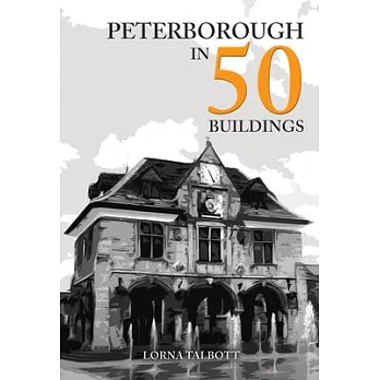 Peterborough in 50 Buildings