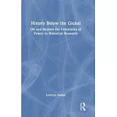 History Below the Global: On and Beyond the Coloniality of Power in Historical Research