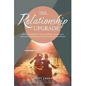 The Relationship Upgrade: Proven Strategies for a Healthier, Happier and Stronger Partnership in the Modern Digital World